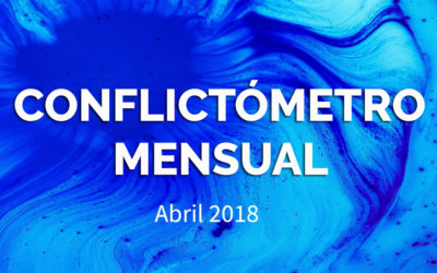 CONFLICTÓMETRO – ABRIL 2018