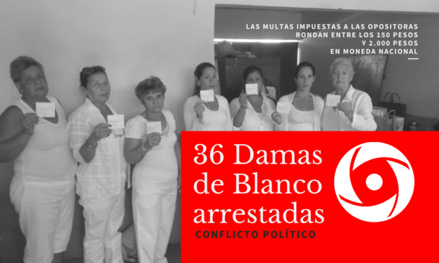 36 DAMAS DE BLANCO ARRESTADAS