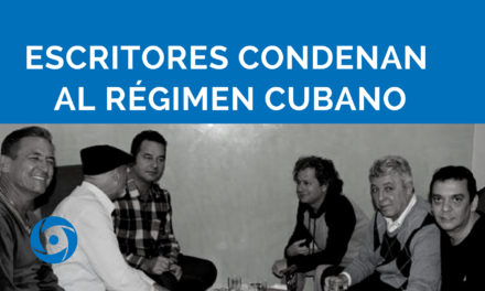 Escritores condenan al régimen cubano