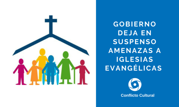 Gobierno deja en suspenso amenazas contra iglesias evangélicas