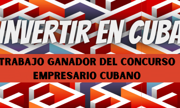 INVERTIR EN CUBA.  PREMIO CONCURSO EMPRESARIO CUBANO