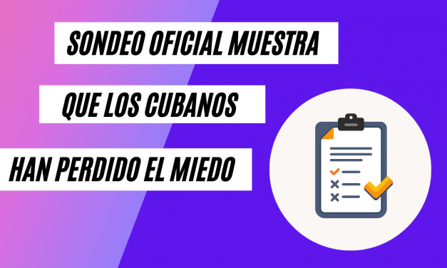 Sondeo oficial muestra cómo los cubanos han perdido el miedo