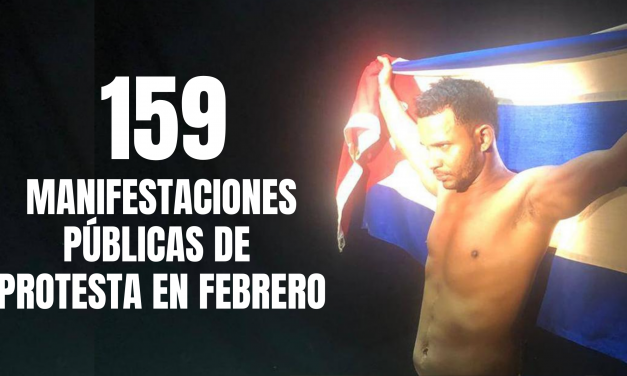 CUBA: 159 MANIFESTACIONES PÚBLICAS DE PROTESTA EN FEBRERO