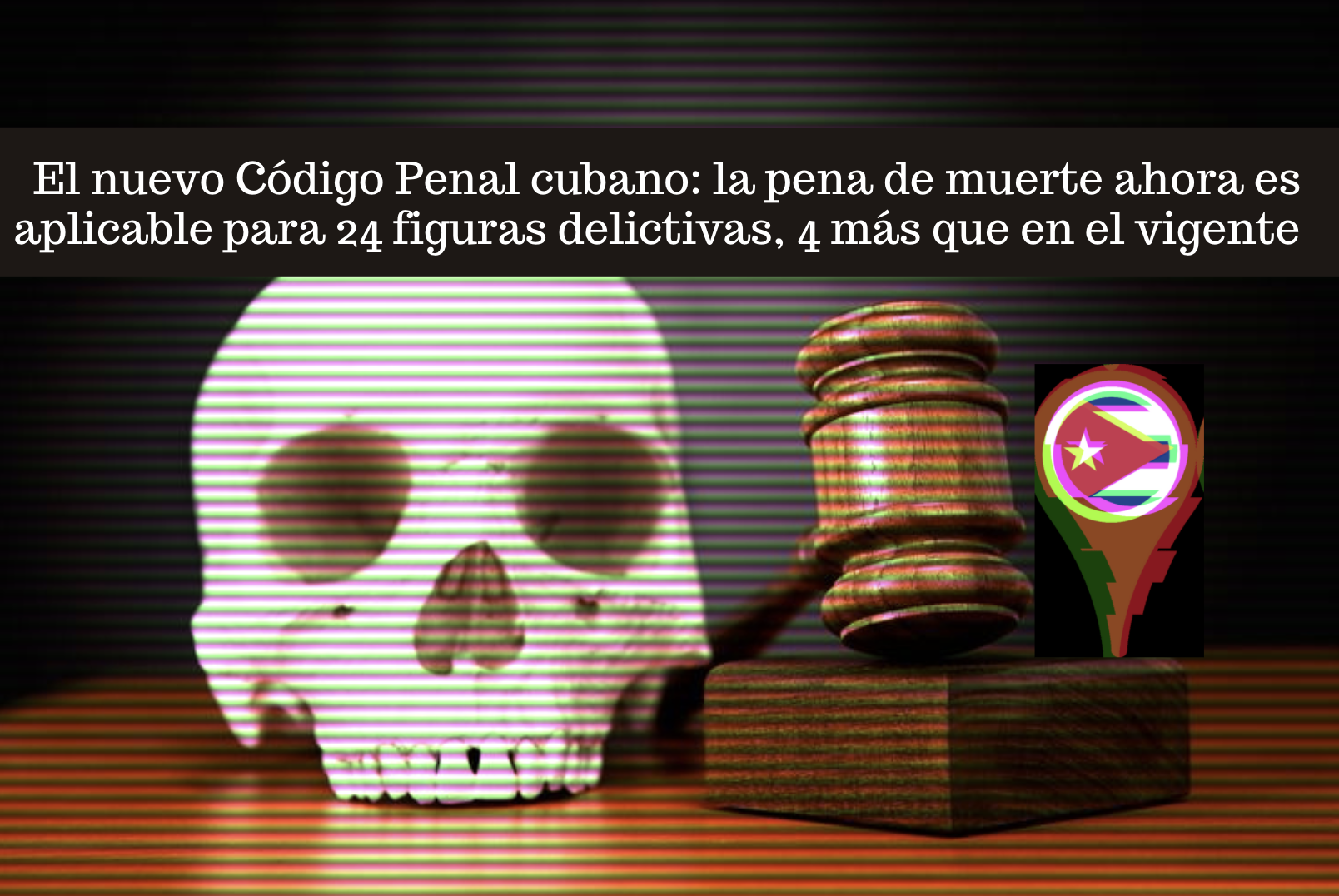 El Nuevo Código Penal en Cuba texto en contexto Observatorio Cubano