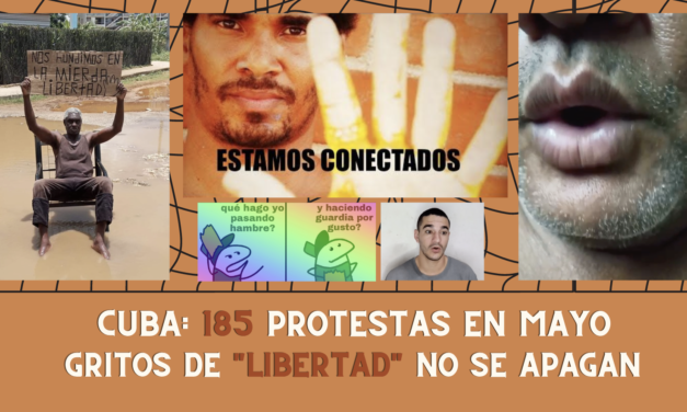 CUBA: 185 PROTESTAS EN MAYO 2022.  Gritos de “Libertad” no se apagan