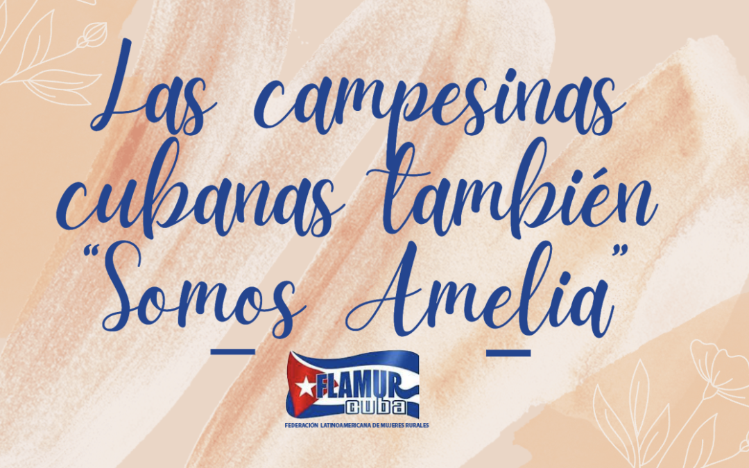 Las campesinas cubanas también “Somos Amelia”